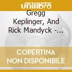 Gregg Keplinger, And Rick Mandyck - Tribute