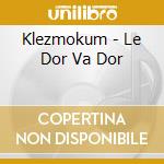 Klezmokum - Le Dor Va Dor cd