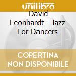 David Leonhardt - Jazz For Dancers cd
