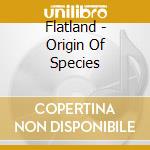 Flatland - Origin Of Species cd