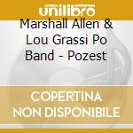 Marshall Allen & Lou Grassi Po Band - Pozest cd