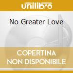 No Greater Love cd musicale di J.MCPHEE/J.GIARDULLO