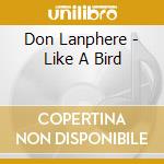 Don Lanphere - Like A Bird cd musicale di Don Lanphere