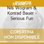 Nils Wogram & Konrad Bauer - Serious Fun cd