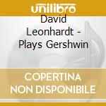 David Leonhardt - Plays Gershwin cd