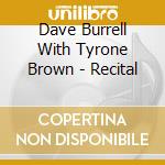 Dave Burrell With Tyrone Brown - Recital