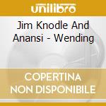 Jim Knodle And Anansi - Wending cd