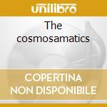 The cosmosamatics cd musicale di S.simmons/m.marcus/w