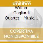 William Gagliardi Quartet - Music Is The Meditation cd