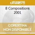 8 Compositions 2001 cd musicale di BRAXTON ANTHONY QUIN