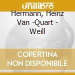 Hermann, Heinz Van -Quart - Weill cd