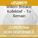 Willem Breuker Kollektief - To Remain cd