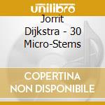 Jorrit Dijkstra - 30 Micro-Stems