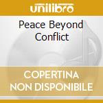 Peace Beyond Conflict cd musicale di GREENE/DRESSER