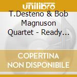 T.Desteno & Bob Magnuson Quartet - Ready For Action