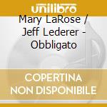 Mary LaRose / Jeff Lederer - Obbligato cd