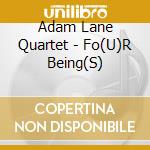 Adam Lane Quartet - Fo(U)R Being(S) cd