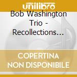 Bob Washington Trio - Recollections Of D.Hicks cd