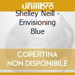 Shelley Neill - Envisioning Blue cd
