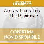 Andrew Lamb Trio - The Pilgrimage cd musicale di LAMB ANDREW TRIO