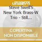 Steve Swell'S New York Brass-W Trio - Still In Movement cd
