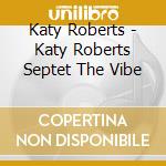 Katy Roberts - Katy Roberts Septet The Vibe cd
