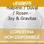 Halperin / Duval / Rosen - Joy & Gravitas cd