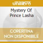 Mystery Of Prince Lasha cd musicale di LASHA PRINCE & THE O
