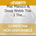 Mat Marucci & Doug Webb Trio - 3 The Hard Way cd