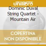 Dominic Duval String Quartet - Mountain Air cd