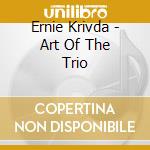Ernie Krivda - Art Of The Trio cd