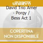 David Trio Arner - Porgy / Bess Act 1 cd