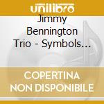 Jimmy Bennington Trio - Symbols Strings And Magic cd musicale di Jimmy Bennington Trio