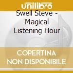 Swell Steve - Magical Listening Hour cd