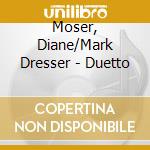 Moser, Diane/Mark Dresser - Duetto cd musicale di Moser, Diane/Mark Dresser