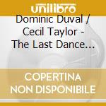 Dominic Duval / Cecil Taylor - The Last Dance 1/2 cd