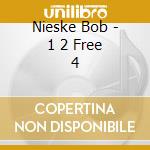 Nieske Bob - 1 2 Free 4 cd