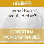 Enyard Ron - Live At Herbie'S cd