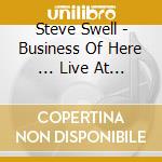 Steve Swell - Business Of Here ... Live At Roulette cd