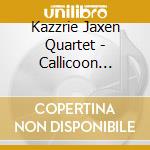 Kazzrie Jaxen Quartet - Callicoon Sessions cd