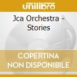 Jca Orchestra - Stories cd musicale di Jca Orchestra