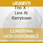 Trio X - Live At Kerrytown cd