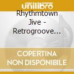 Rhythmtown Jive - Retrogroove Artifact cd musicale