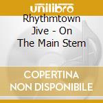 Rhythmtown Jive - On The Main Stem cd musicale di Rhythmtown Jive