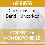 Christmas Jug Band - Uncorked cd