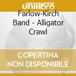 Farlow-Kirch Band - Alligator Crawl cd