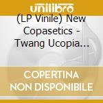 (LP Vinile) New Copasetics - Twang Ucopia (Balanced Diet) lp vinile
