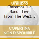 Christmas Jug Band - Live From The West Pole cd
