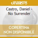 Castro, Daniel - No Surrender cd