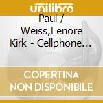 Paul / Weiss,Lenore Kirk - Cellphone Poems cd